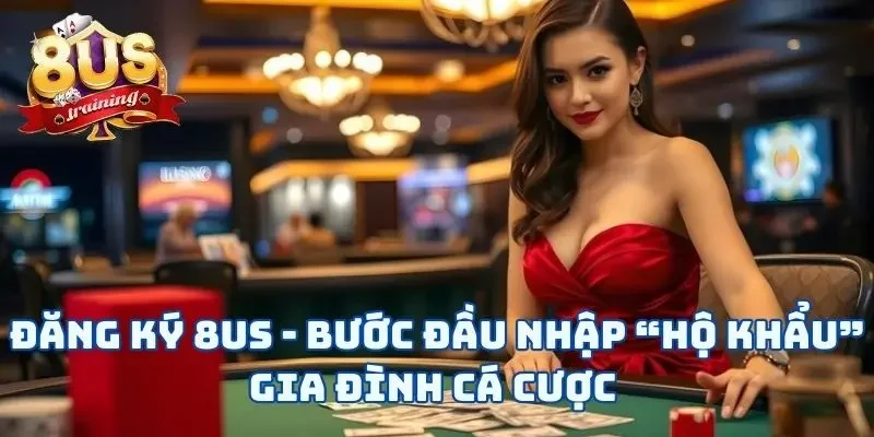 Đăng Ký 8US - 3 Bước Mở Ra Cánh Cửa Cá Cược Tuyệt Vời 7 Đăng Ký 8US - 3 Bước Mở Ra Cánh Cửa Cá Cược Tuyệt Vời